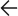 Left arrow